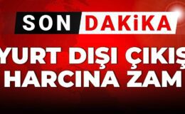 Resmi Gazete’de Yayınlanan Kararla Yurtdışına Çıkış Harcı Güncellendi